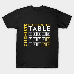 Chemist do it on the Table T-Shirt